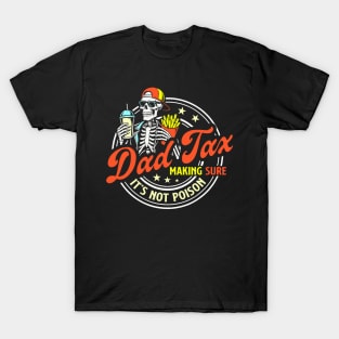 Dad Tax Making Sure It's Not Poison Funny Fathers Day Men T-Shirt